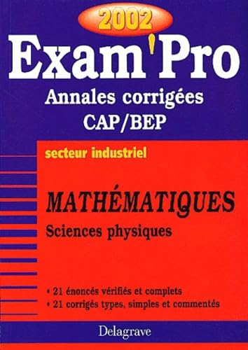 Mathematiques Sciences Physiques Cap/Bep Secteur Industriel. Annales Corrigees 2002 book