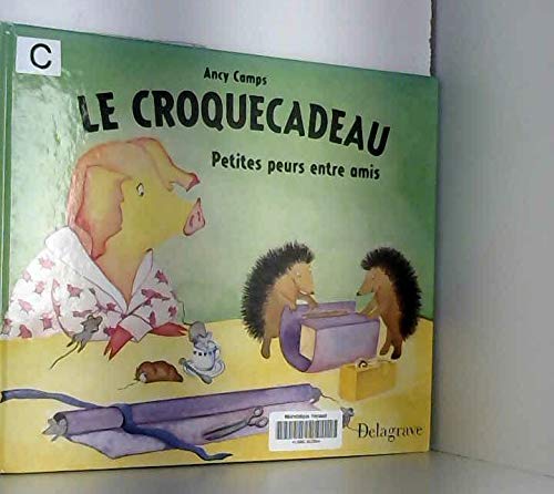 Le Croquecadeau. Petites Peurs Entre Amis Books
