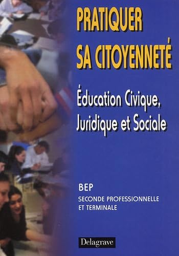 Pratiquer sa Citoyenneté : Education civique, juridique et sociale, 2nde professionnelle et terminale BEP book