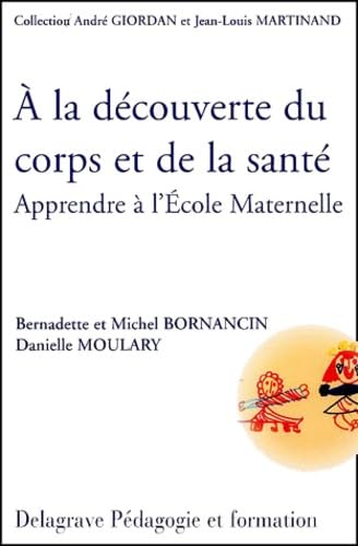 A La Decouverte Du Corps Et De La Sante. Apprendre A L'Ecole Maternelle Books