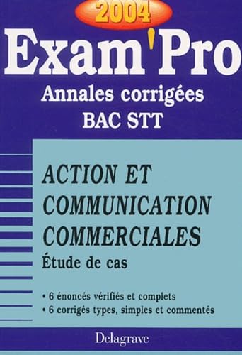 Action et communication commerciales Etude de cas Bac STT: Annales corrigées, Edition 2004 Books
