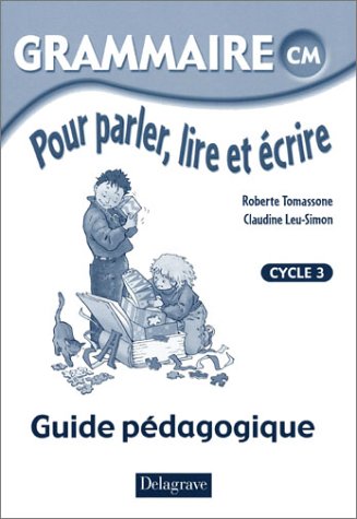 Grammaire pour parler, lire et écrire CM.: Guide pédagogique book