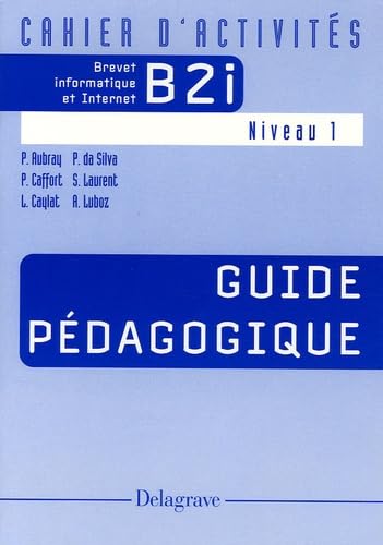 Cahier d'activités Brevet informatique et Internet B2i Niveau 1: Guide pédagogique book