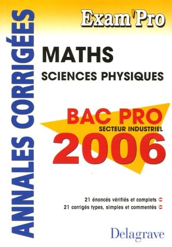 Mathématiques Sciences Physiques Bac Pro Secteur Industriel 2006: Annales corrigées Books