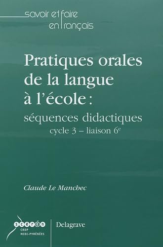 Pratiques orales de la langue à l'école : séquences didactiques cycle 3 - liaison 6e book