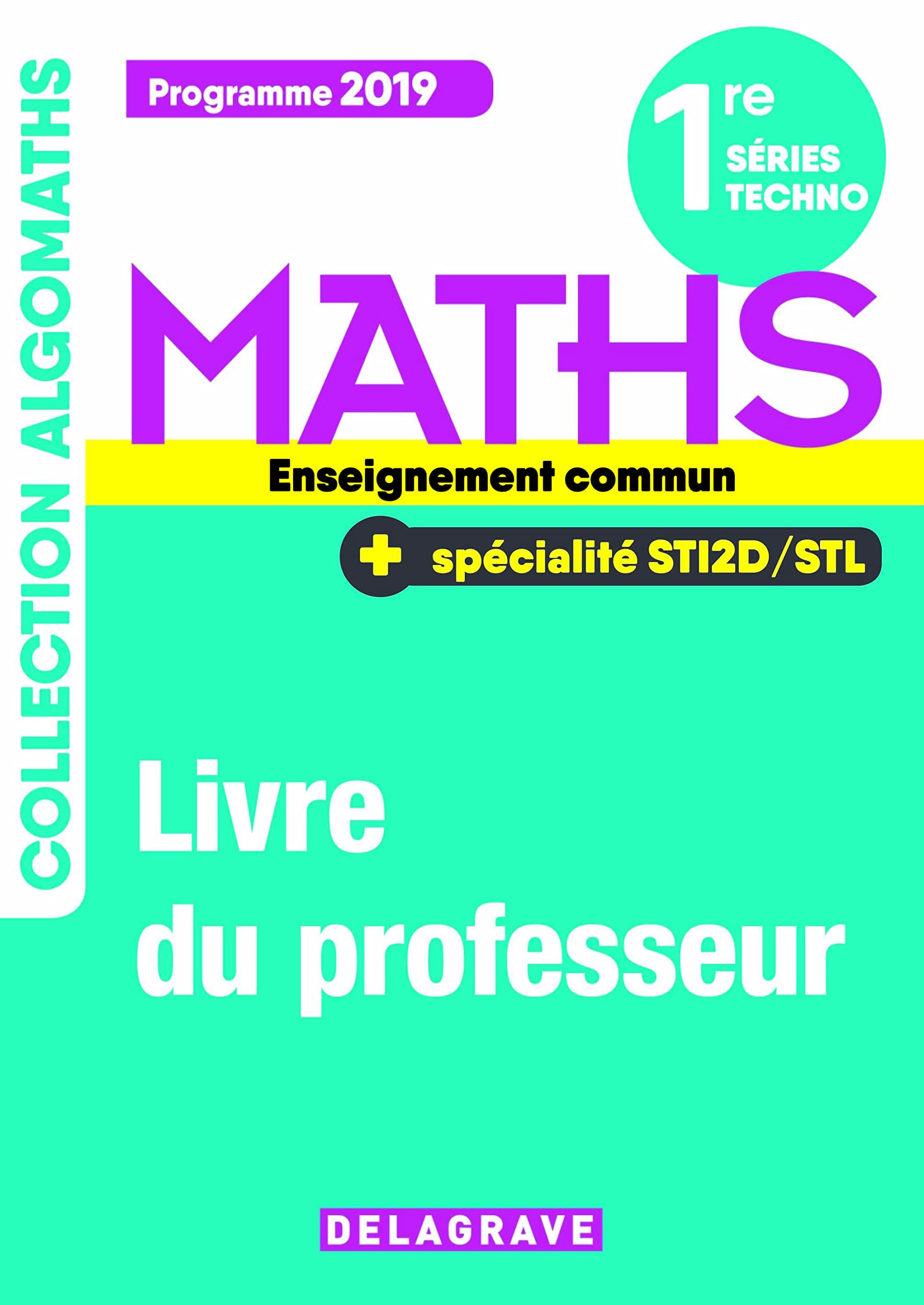 Mathématiques 1re Tronc commun, spécialité STI2D/STL (2019) - Manuel - Livre du professeur book