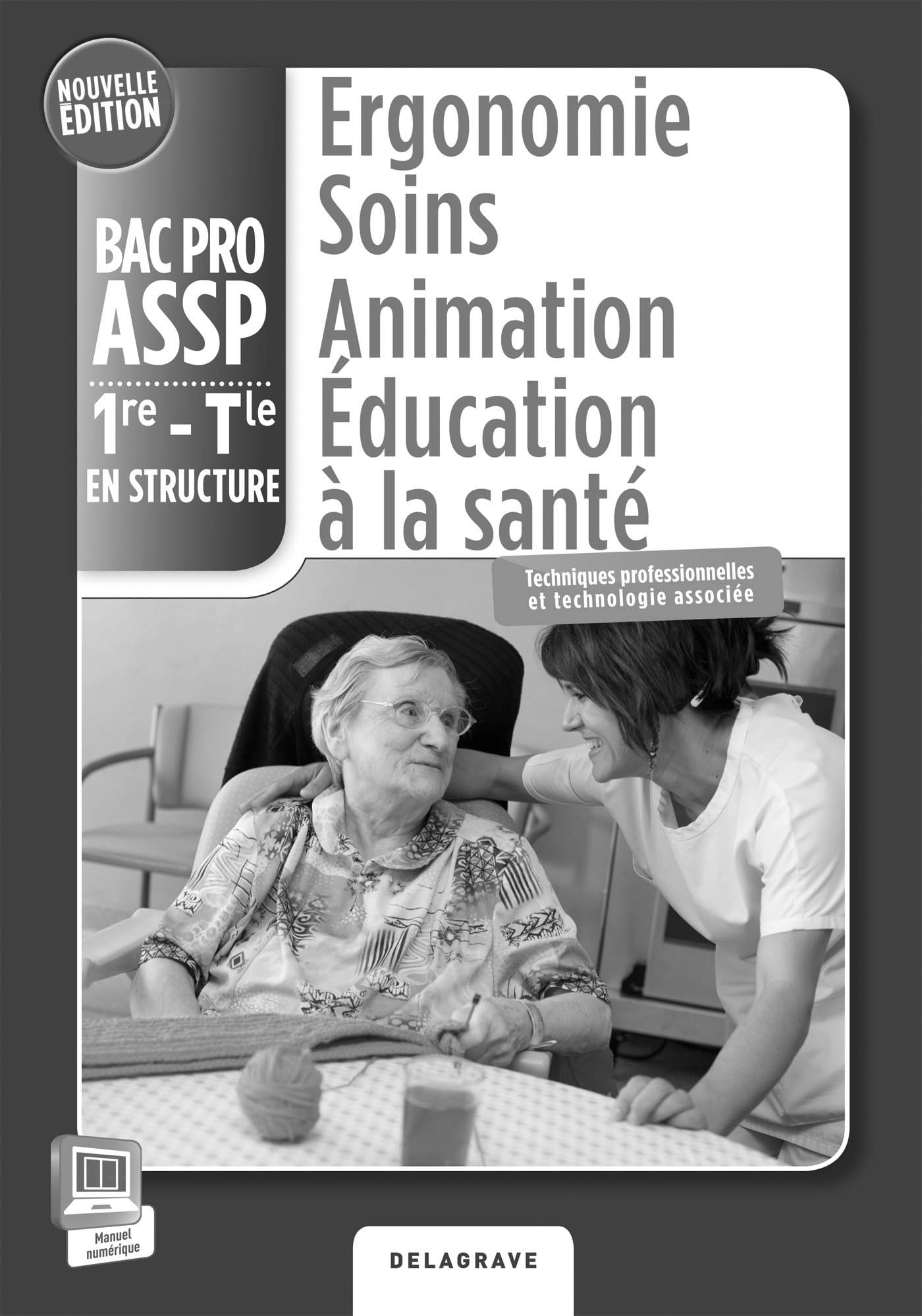 Ergonomie Soins Animation 1re, Tle Bac Pro ASSP (2015) - Livre du professeur: Option "en Structure" Professional & Reference Books