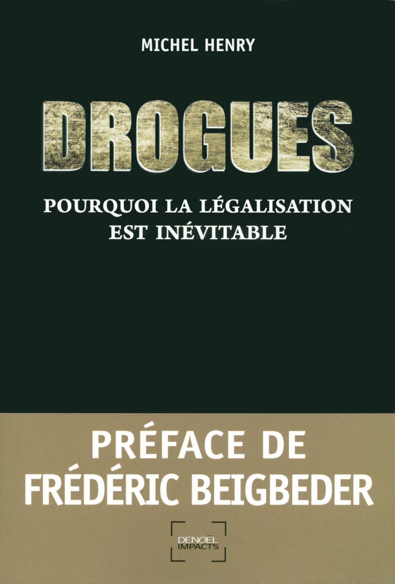 Drogues : Pourquoi la légalisation est inévitable: POURQUOI LA LEGALISATION EST INEVITABLE Essays & Short Stories