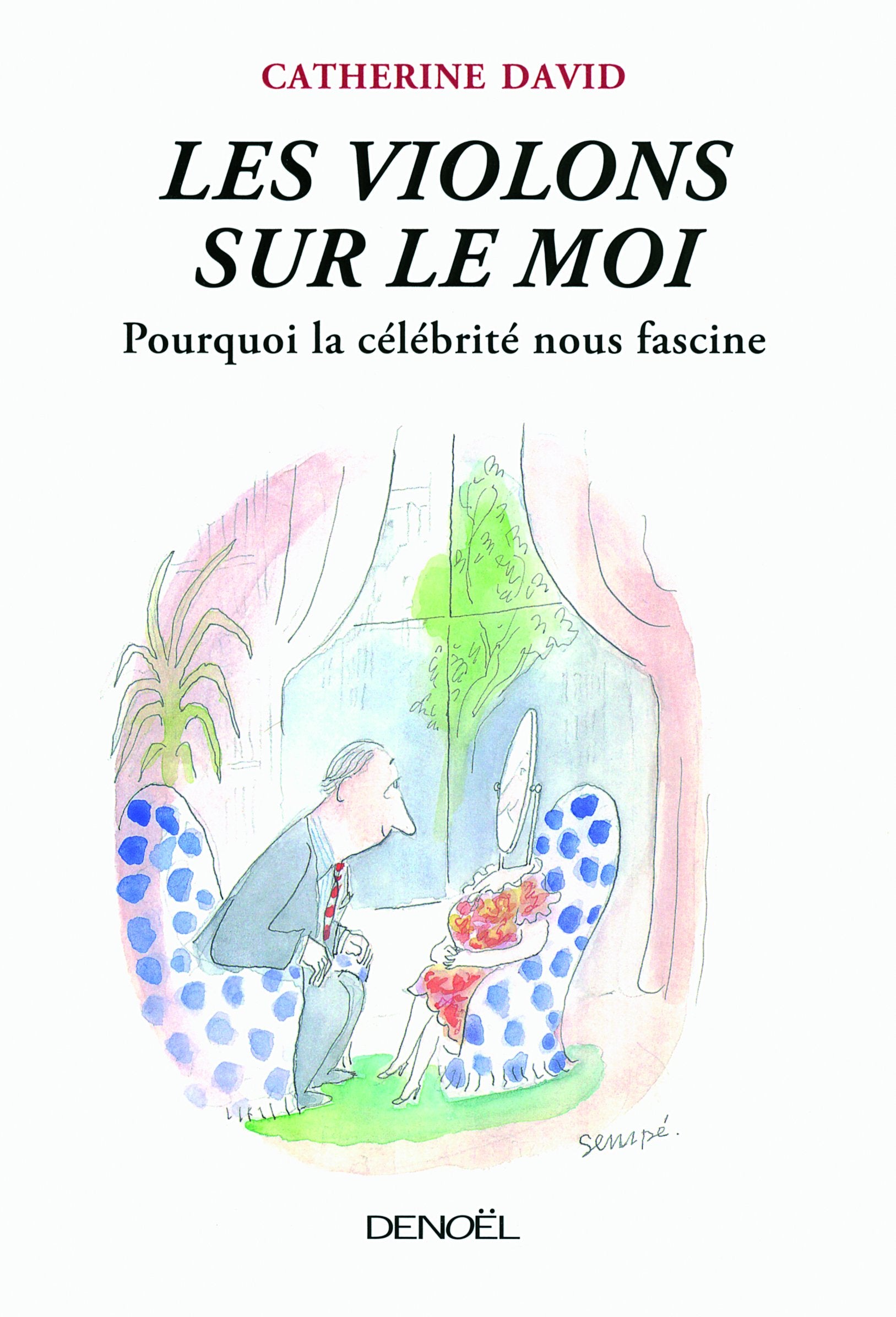 Les Violons sur le Moi: Pourquoi la célébrité nous fascine Contemporary literature