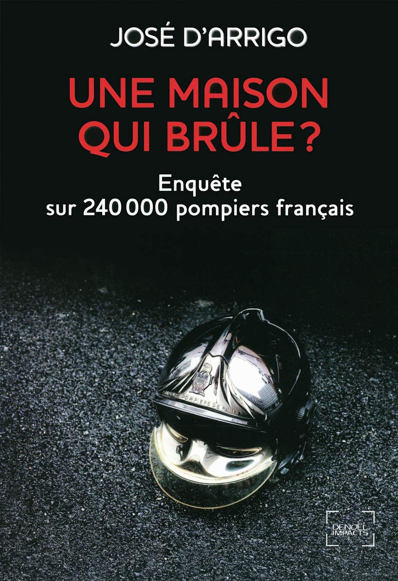 Une maison qui brûle ?: Enquête sur 240 000 pompiers français Essays & Short Stories