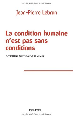 La Condition Humaine N'Est Pas Sans Conditions (Entretiens avec book