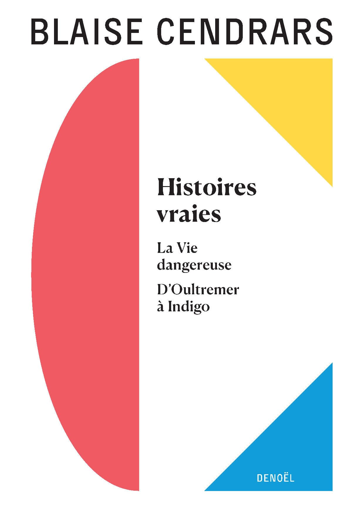 Œuvres complètes: Histoires vraies - La Vie dangereuse - D'Oultremer à Indigo (8) Contemporary literature