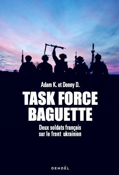 Task Force Baguette : deux soldats français sur le front ukrainien book
