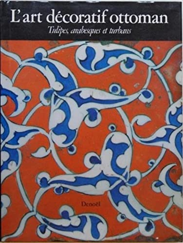 L'Art décoratif ottoman : tulipes, arabesques et turbans book