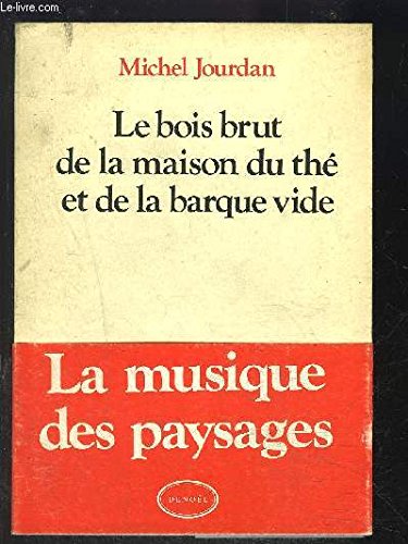 Le Bois brut de la maison du thé et de la barque vide book