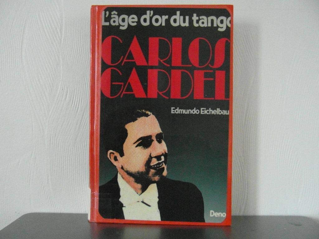 Carlos Gardel: L'age d'or du tango (French Edition) Books
