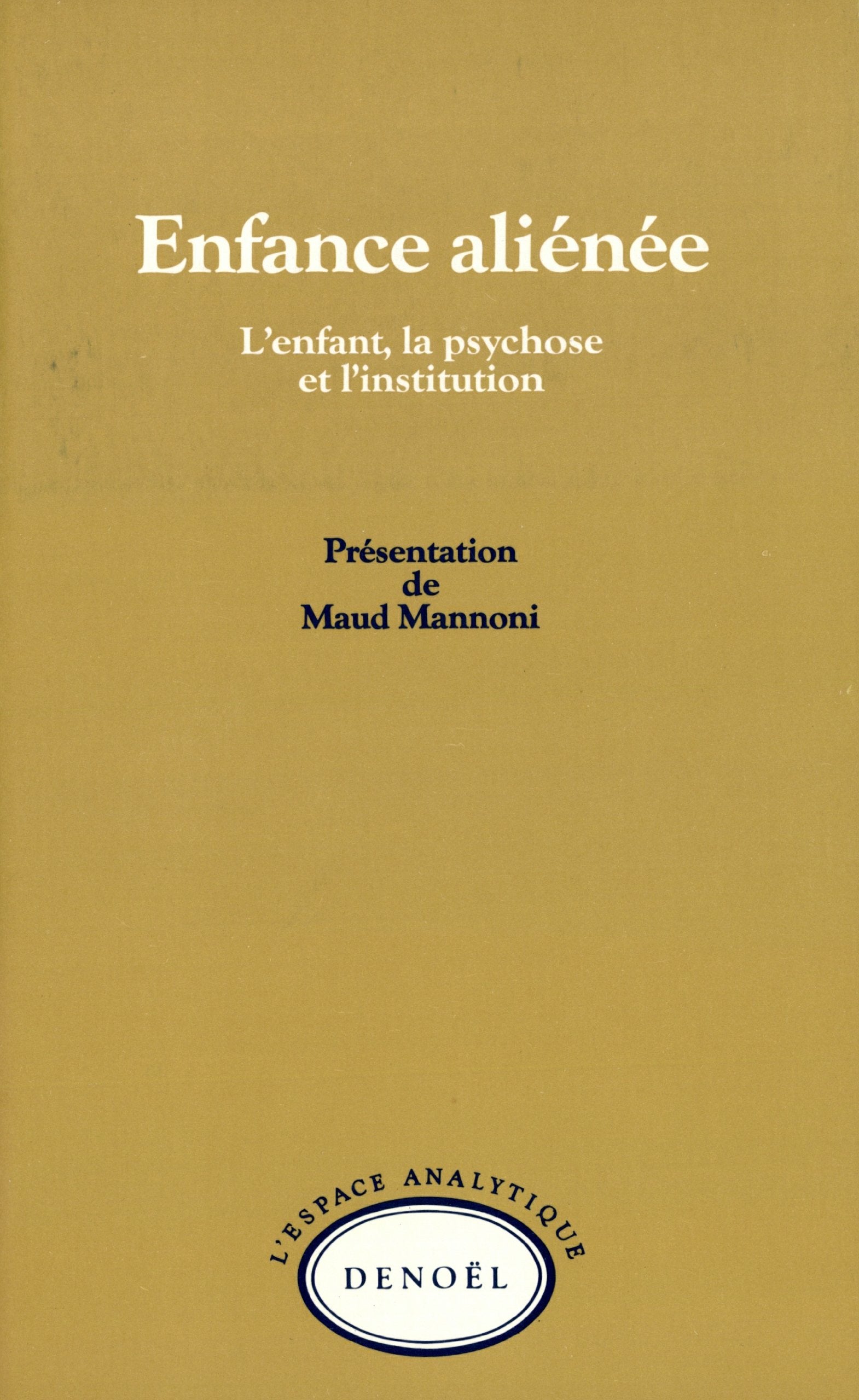 Enfance aliénée : L'Enfant, la psychose et l'institution book