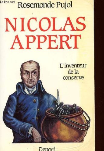 Nicolas Appert : l'inventeur de la conserve Essays & Short Stories