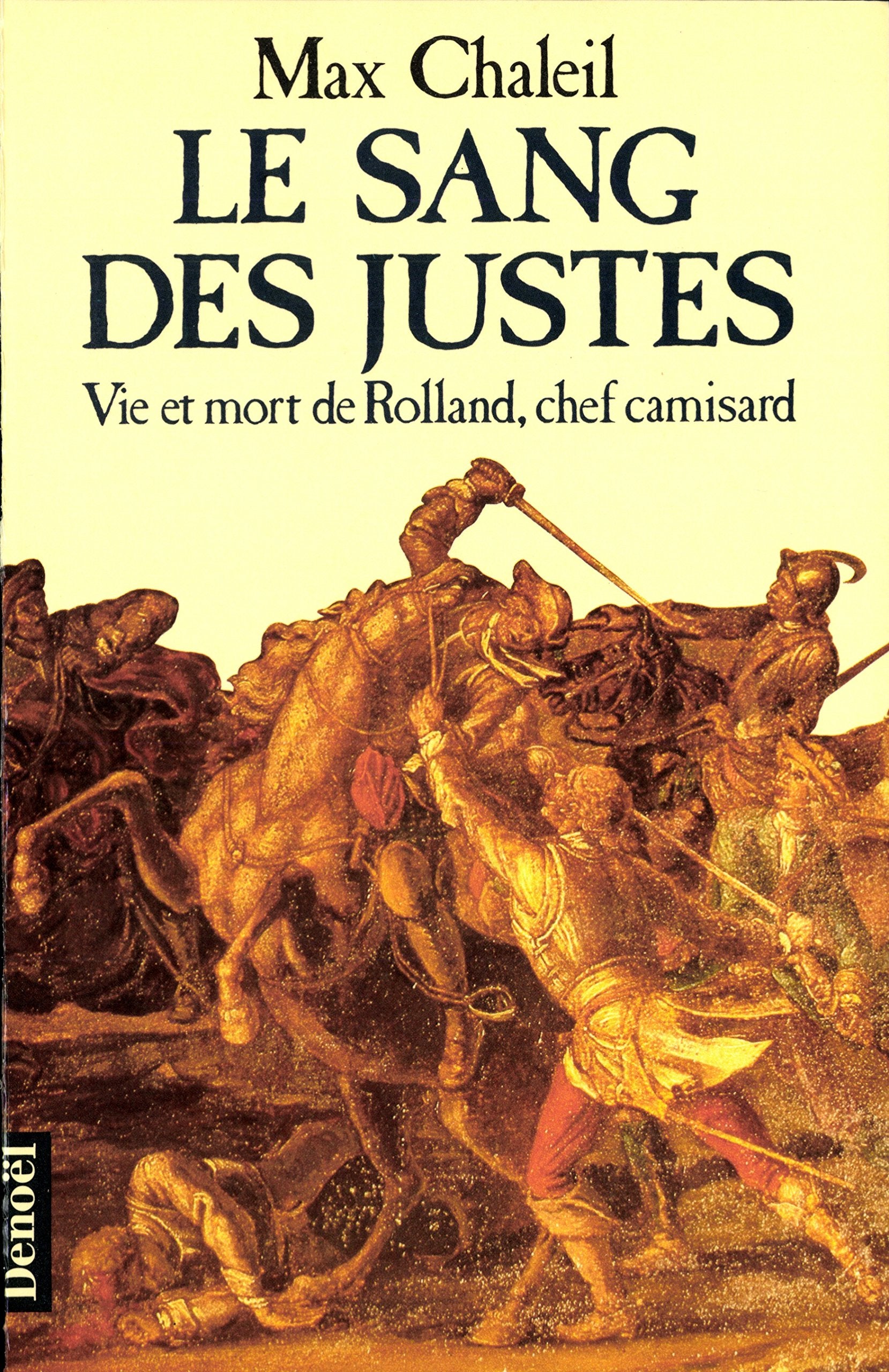 Le sang des justes: Vie et mort de Rolland, chef camisard Contemporary literature