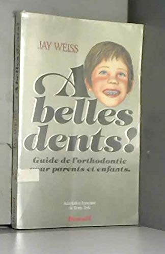 A BELLES DENTS: GUIDE DE L'ORTHODONTIE POUR PARENTS ET ENFANTS book