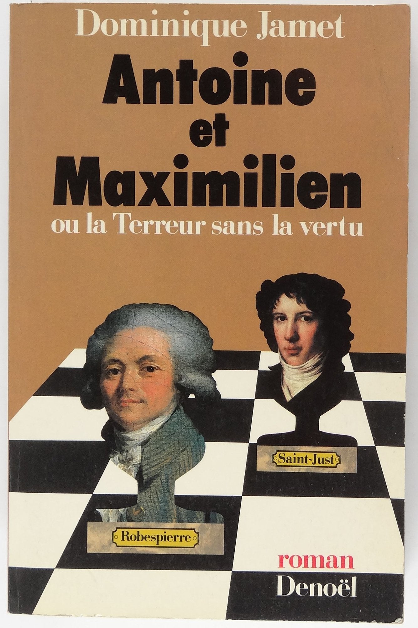 ANTOINE ET MAXIMILIEN OU LA TERREUR SANS LA VERTU Contemporary literature