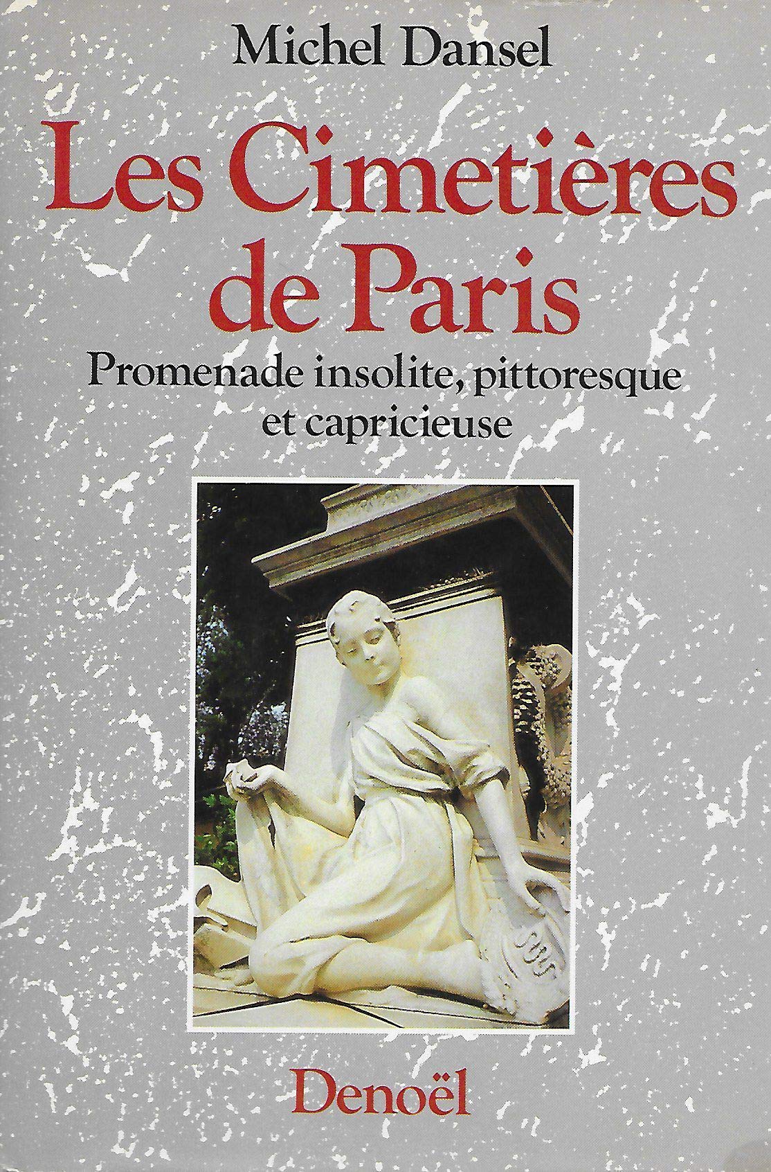 LES CIMETIERES DE PARIS: PROMENADE INSOLITE, PITTORESQUE ET CAPRICIEUSE Contemporary literature