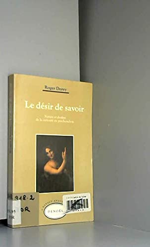 Le Désir de savoir : nature et destins de la curiosité en psychanalyse Books