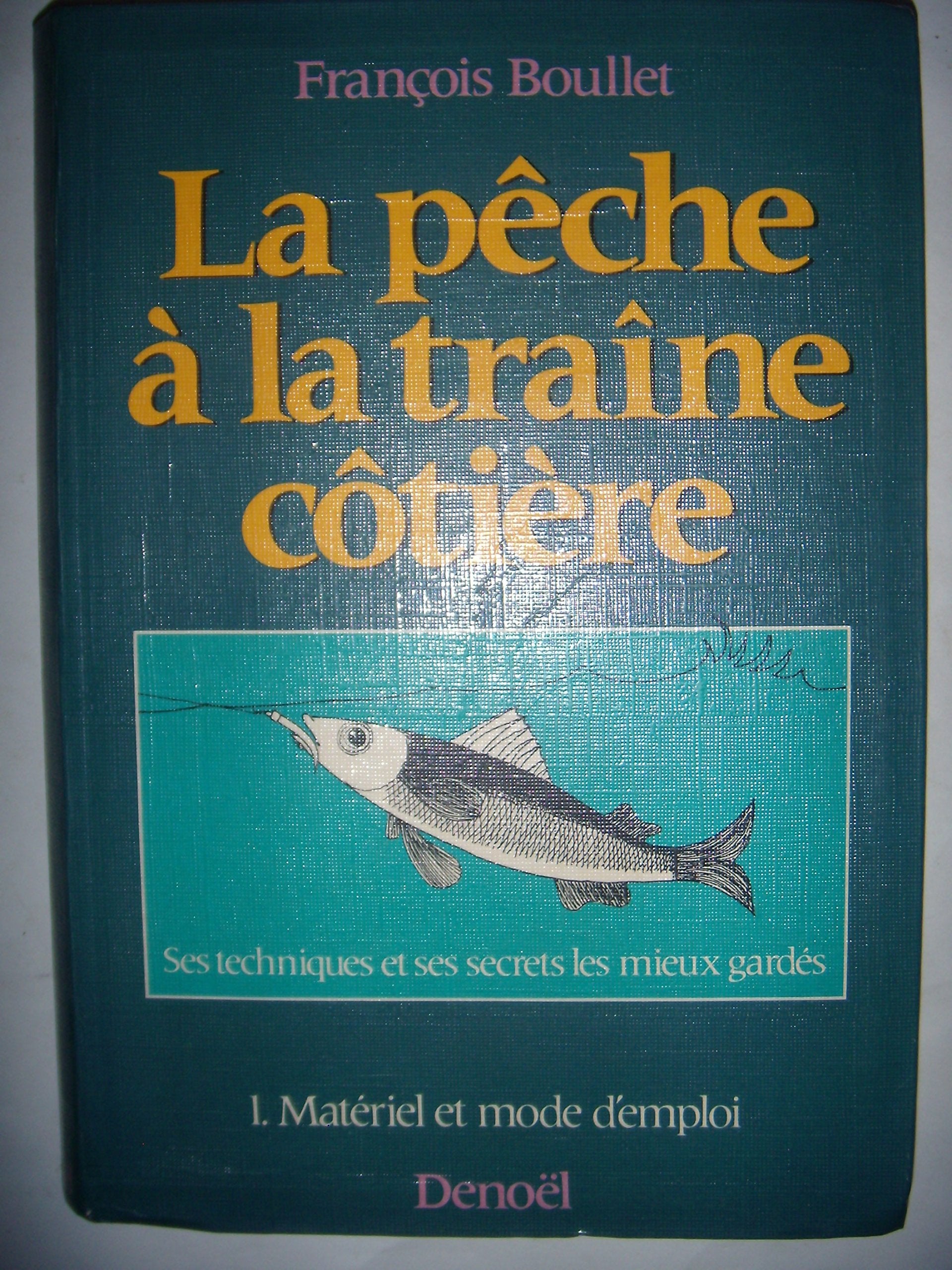 La Pêche à la traine cotière. Vol. 1. Matériel et mode d'emploi Books