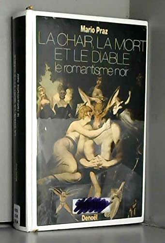 La Chair, la mort et le diable dans la littérature du 19e siècle : le romantisme noir book