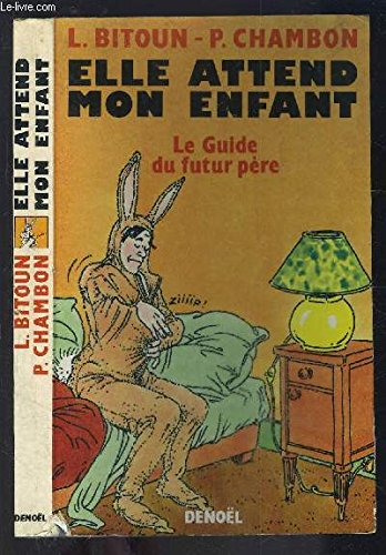 Elle attend mon enfant. Guide du futur père book