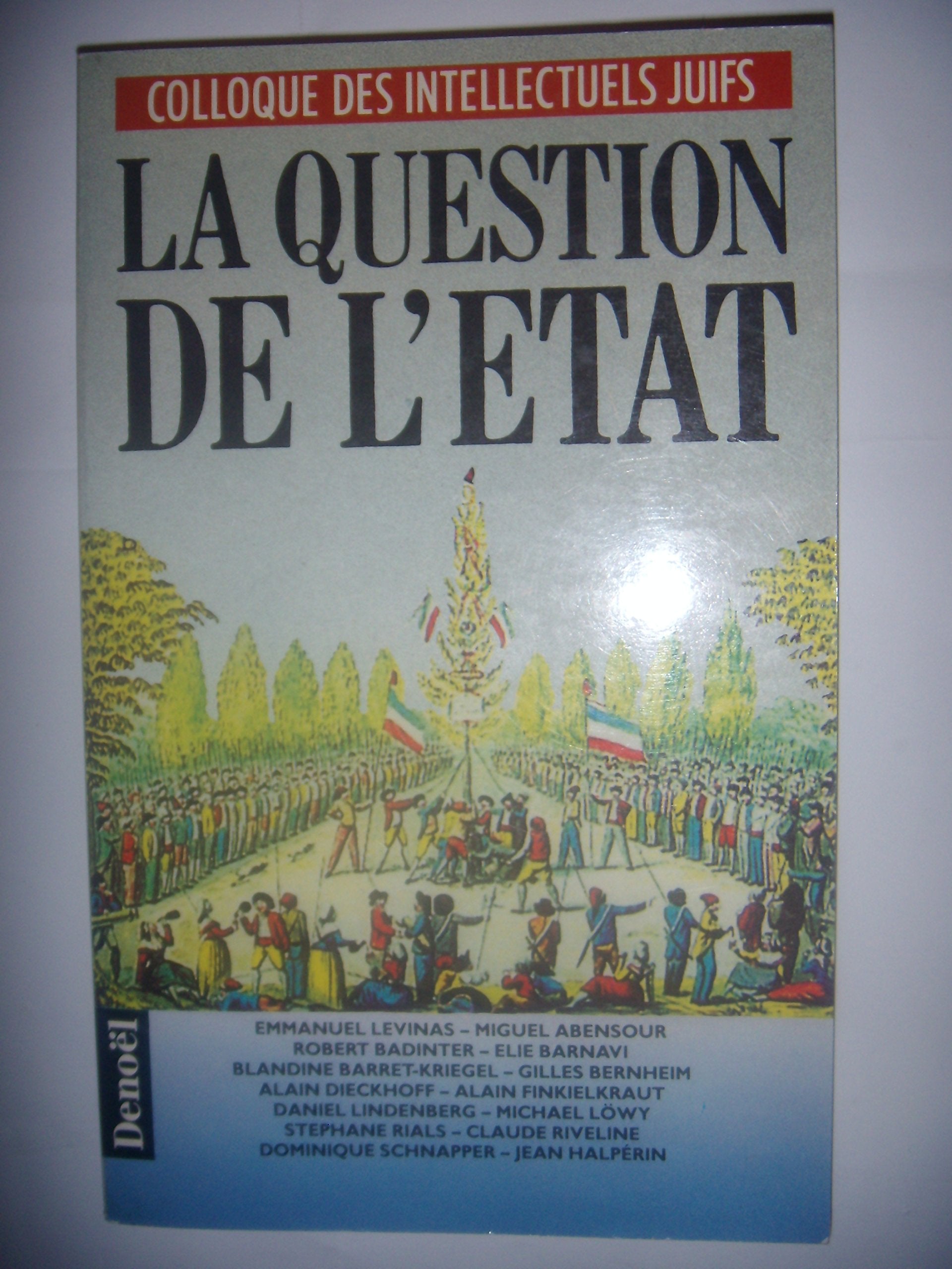 LA QUESTION DE L'ETAT: DONNEES ET DEBATS. ACTES DU XXIXE COLLOQUE DES INTELLECTUELS JUIFS DE LANGUE FRA Essays & Short Stories