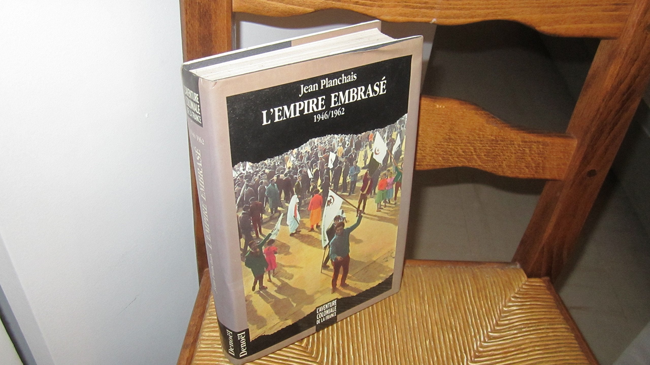 L'Empire Embrase: 1946-1962 (L'Aventure Coloniale de La France) Books