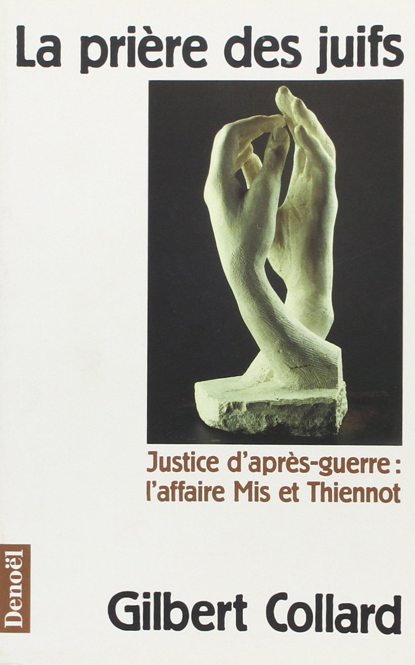 LA PRIERE DES JUIFS: JUSTICE D'APRES-GUERRE : L'AFFAIRE MIS ET THIENNOT Books