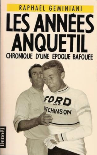 Les années Anquetil: Chronique d'une époque bafouée Leisure & Fun