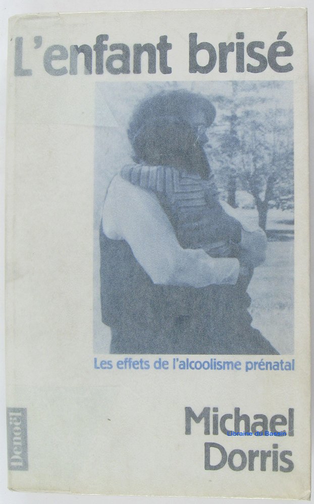 L'ENFANT BRISE: LES EFFETS DE L'ALCOOLISME PRENATAL book