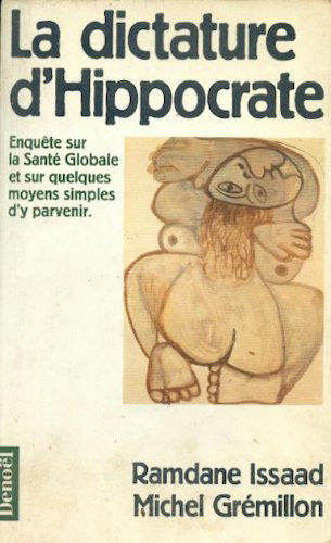 La Dictature d'Hippocrate : enquête sur la santé globale et sur quelques moyens simples d'y parvenir Books