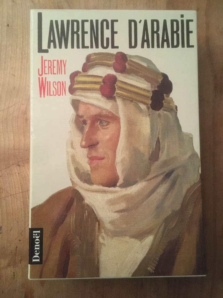 Lawrence d'Arabie : la biographie autorisée de T.E. Lawrence book