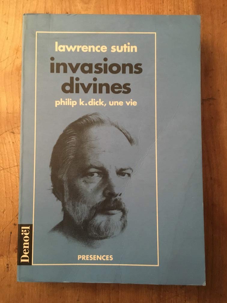 Invasions divines - Philip K. Dick, une vie book