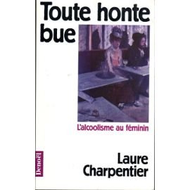 Toute honte bue : l'alcoolisme au féminin Books