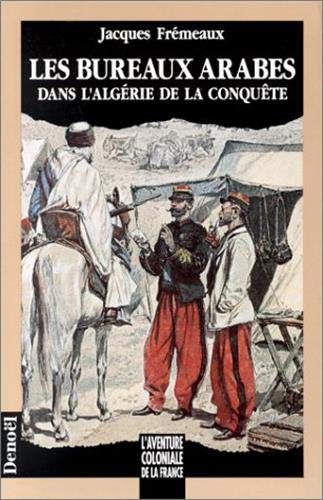 Les Bureaux arabes dans l'Algérie de la conquête Essays & Short Stories