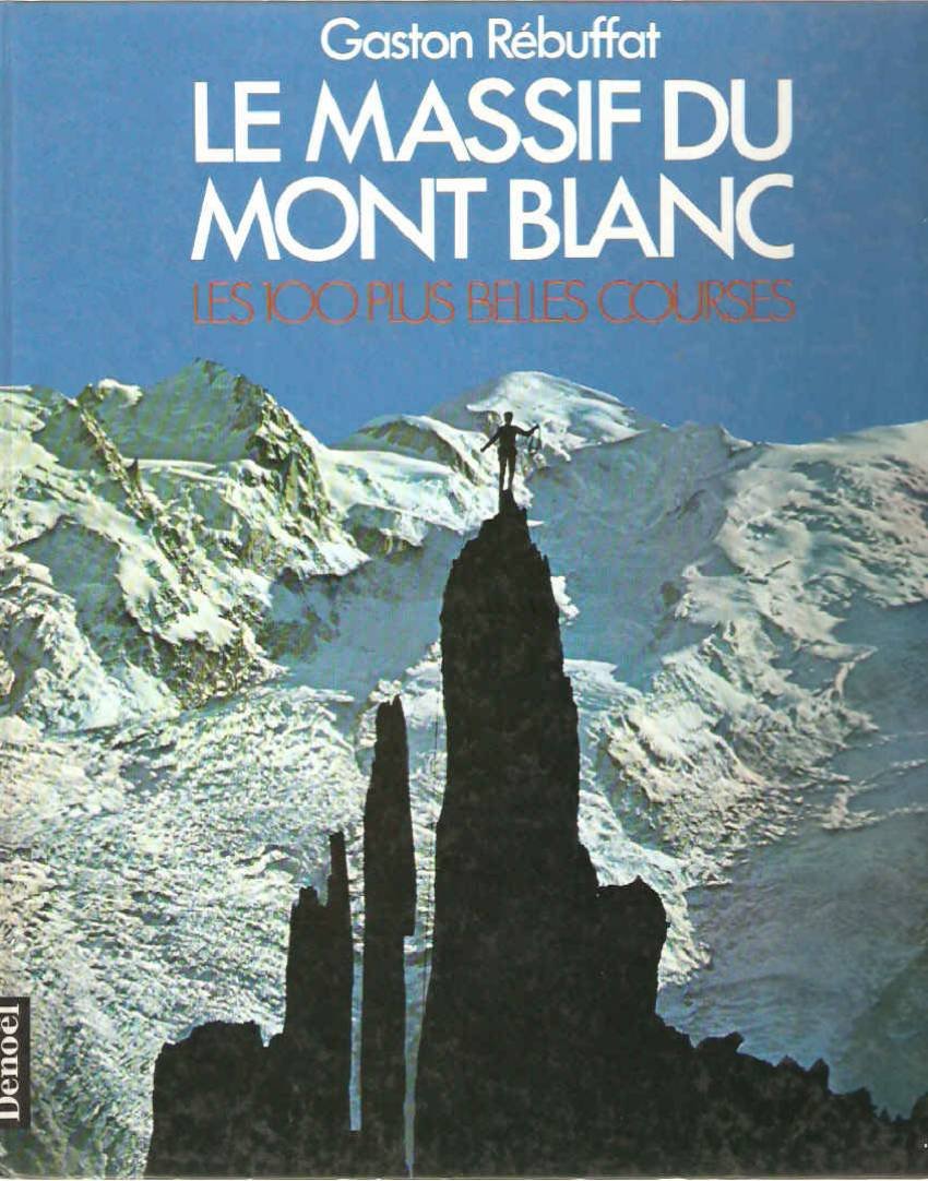 Le Massif Du Mont-Blanc. Les 100 Plus Belles Courses Books