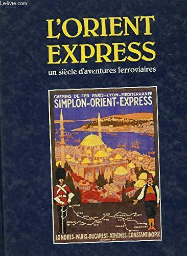 L'Orient-Express : un siècle d'aventures ferroviaires Coffee Table Books