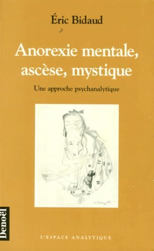 Anorexie mentale, ascèse, mystique: Une approche psychanalytique book