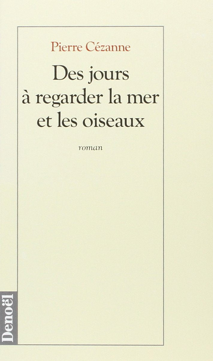 Des jours à regarder la mer et les oiseaux : roman book