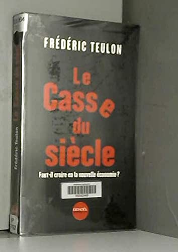LE CASSE DU SIECLE: FAUT-IL CROIRE EN LA NOUVELLE ECONOMIE ? Essays & Short Stories