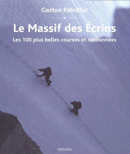Le Massif des Ecrins : Les 100 plus belles courses et randonnées book