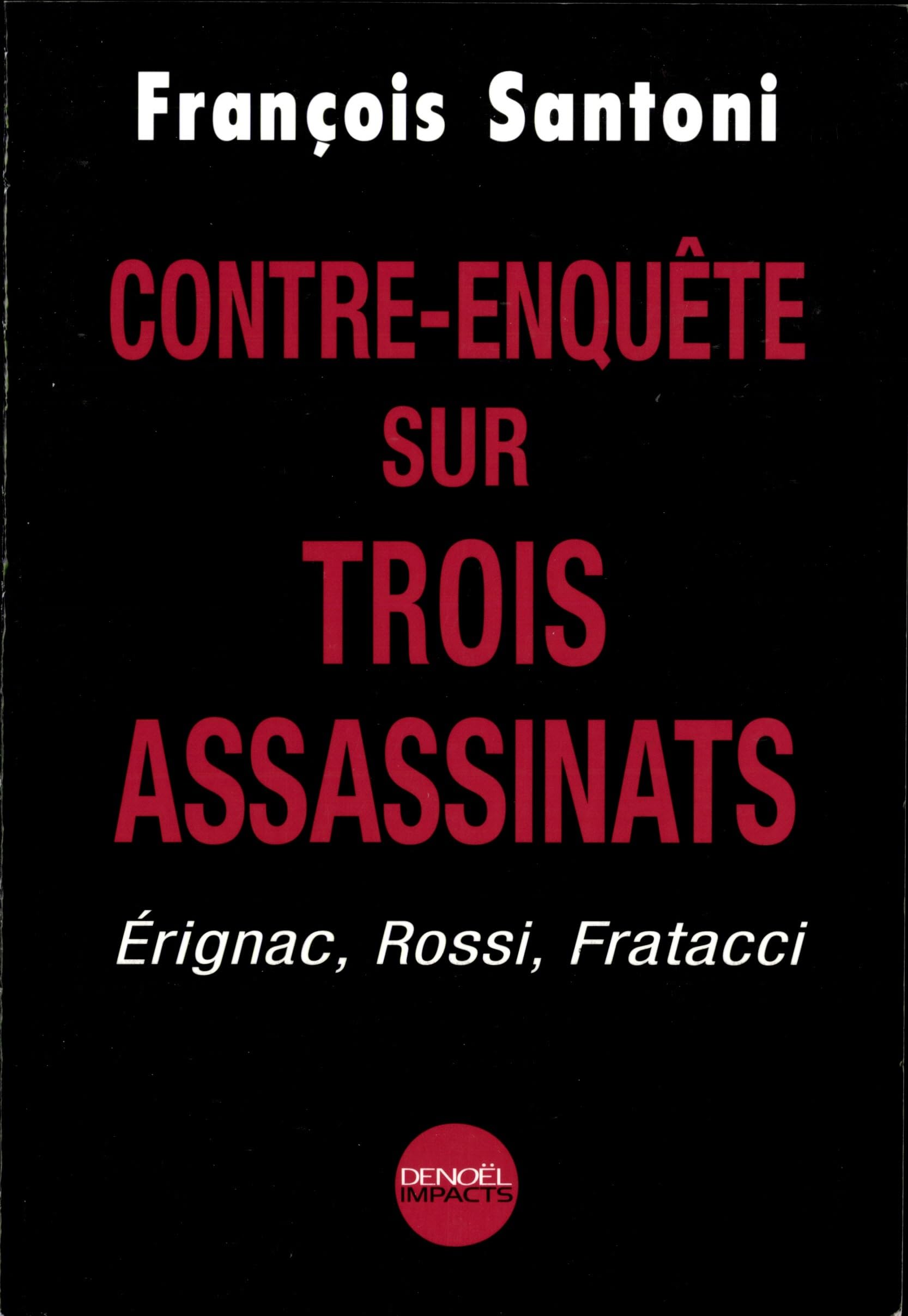 Contre-Enquête sur trois assassinats : Erignac, Rossi, Fratacci book