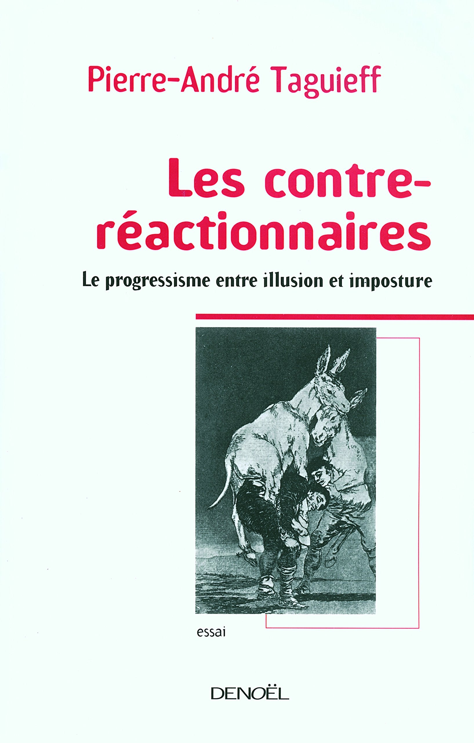 Les contre-réactionnaires: Le progressisme entre illusion et imposture Essays & Short Stories