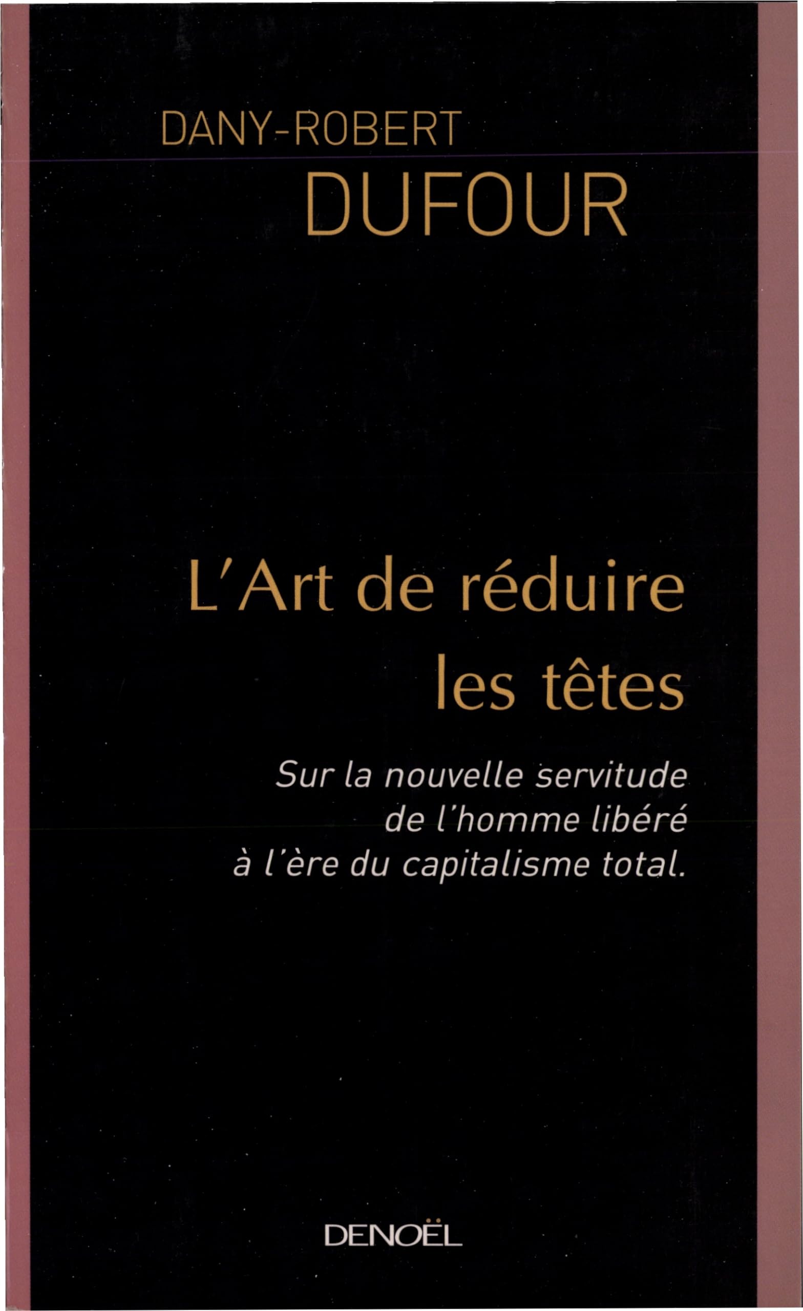 L'Art de réduire les têtes : Sur la nouvelle servitude de l'homme libéré à l'ère du capitalisme total book