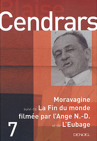 Tout autour d'aujourd'hui : oeuvres complètes. Vol. 7. Moravagine. La fin du monde filmée par l'Ange N.-D.. L'eubage Contemporary literature
